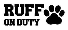 Load image into Gallery viewer, DOG OFFICIATING SHIRT - RUFF ON DUTY
